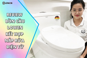 Review Bồn cầu LOWEN kết hợp nắp rửa điện tử