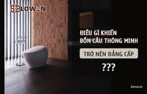 Điều gì khiến bồn cầu thông minh trở nên đẳng cấp?
