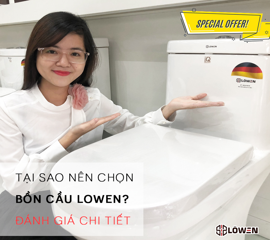 Tại sao nên chọn bồn cầu LOWEN?
