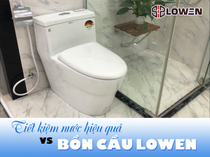 Tiết kiệm nước hiệu quả với bồn cầu LOWEN