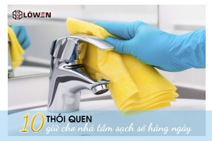 10 Thói quen giữ cho nhà tắm sạch sẽ