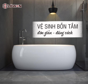 Vệ sinh bồn tắm LOWEN